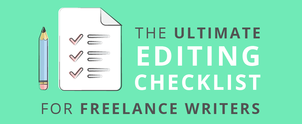The Ultimate Editing Checklist for Freelance Writers