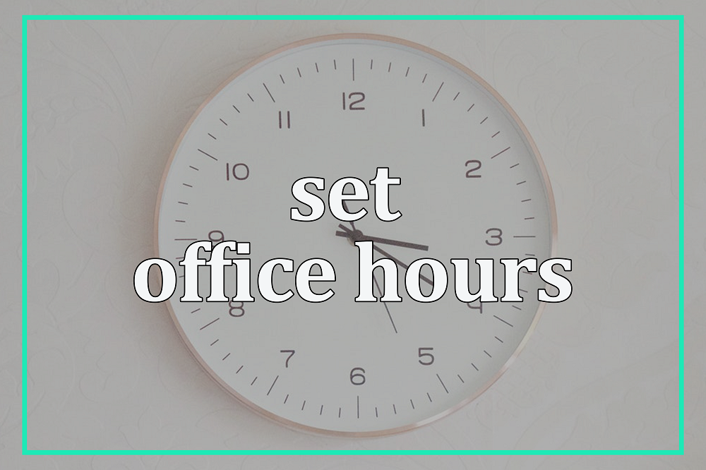 Set office hours.