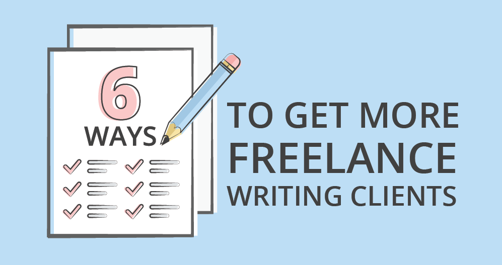 6 Ways to Get More Freelance Writing Clients