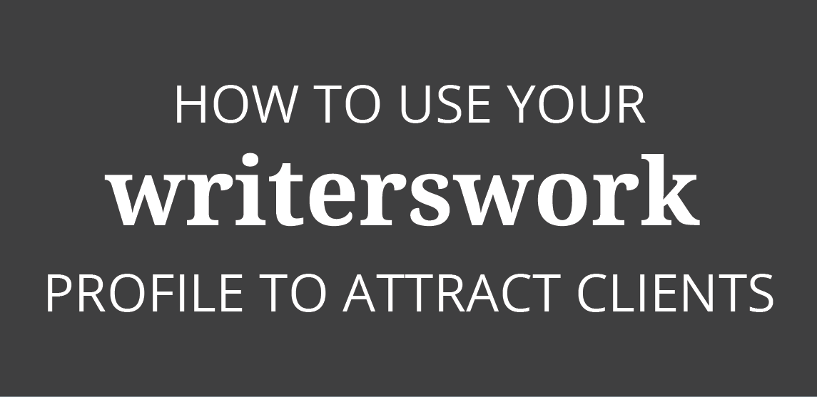 How to Use Your Writers Work Profile to Attract Clients