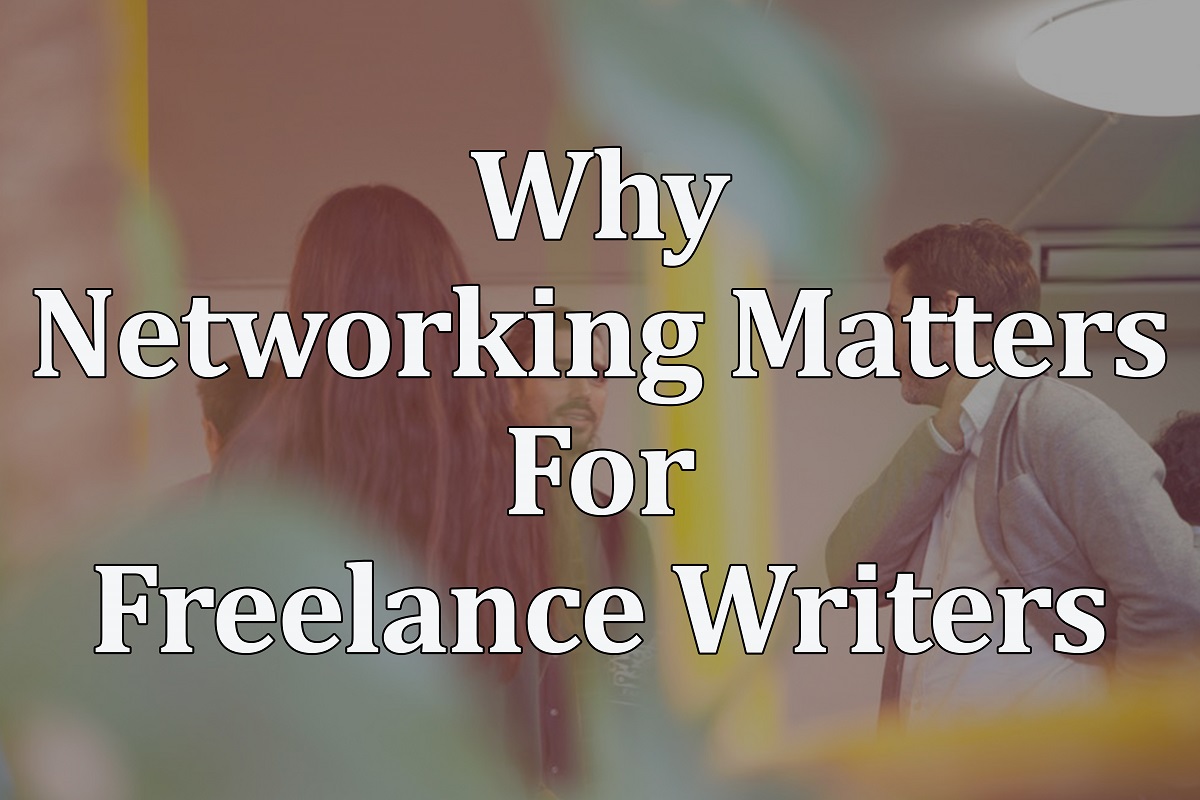Why Networking Matters for Freelance Writers